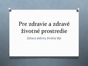 Pre zdravie a zdrav ivotn prostredie Zdrav aktvny