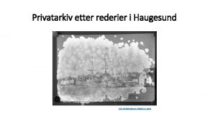 Privatarkiv etter rederier i Haugesund Foto Digitaltmuseum Odland