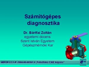 Szmtgpes diagnosztika Dr Brtfai Zoltn egyetemi docens Szent Szmtgpes diagnosztika Dr Brtfai Zoltn egyetemi docens Szent