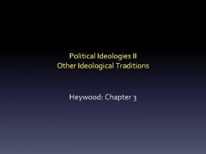 Political Ideologies II Other Ideological Traditions Heywood Chapter