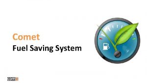 Comet Fuel Saving System Comet Consulting Group presents
