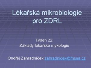 Lkask mikrobiologie pro ZDRL Tden 22 Zklady lkask