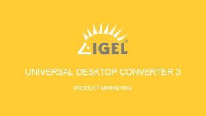 Igel desktop converter