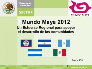 Mundo Maya 2012 Un Esfuerzo Regional para apoyar