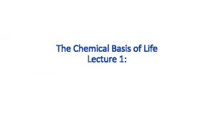 The Chemical Basis of Life Lecture 1 Atoms