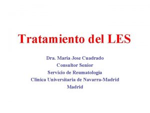 Tratamiento del LES Dra Maria Jose Cuadrado Consultor