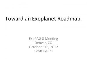 Toward an Exoplanet Roadmap Exo PAG 8 Meeting