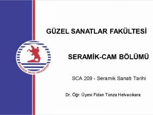 SCA 209 Seramik Sanat Tarihi Dr r yesi