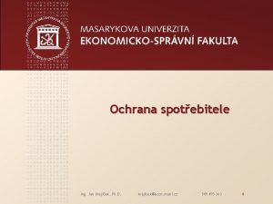 Ochrana spotebitele Ing Jan Krajek Ph D krajicekecon