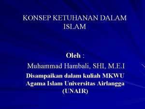 KONSEP KETUHANAN DALAM ISLAM Oleh Muhammad Hambali SHI