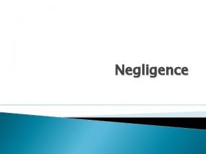 Negligence Negligence definition Failure to apply reasonable care