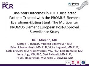 OneYear Outcomes in 1010 Unselected Patients Treated with