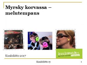 Myrsky korvassa melutempaus Kuuloliitto 2017 Kuuloliitto ry 1