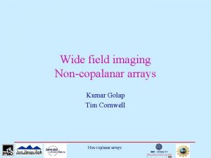 Wide field imaging Noncopalanar arrays Kumar Golap Tim