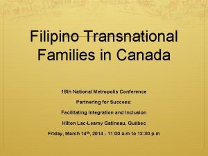 Filipino Transnational Families in Canada 16 th National