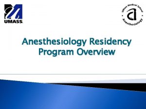 Anesthesiology Residency Program Overview Training the Next Generation