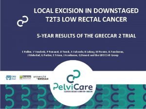 LOCAL EXCISION IN DOWNSTAGED T 2 T 3