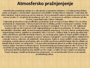 Atmosfersko pranjenjenje Atmosfersko pranjenje odvija se u odvojenim