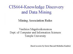 CIS 664 Knowledge Discovery and Data Mining Association