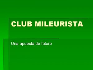 CLUB MILEURISTA Una apuesta de futuro Club Mileurista