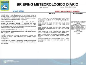 BRIEFING METEOROLGICO DIRIO Previsor TEN MENEGARDO Data 12022019