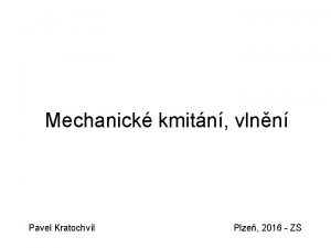 Mechanick kmitn vlnn Pavel Kratochvl Plze 2016 ZS