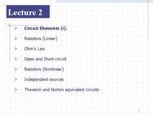 Lecture 2 Circuit Elements i Resistors Linear Ohms