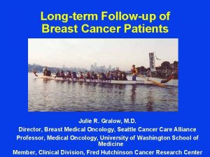 Longterm Followup of Breast Cancer Patients Julie R