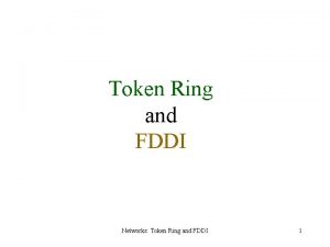 Token Ring and FDDI Networks Token Ring and