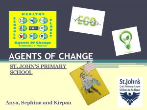 AGENTS OF CHANGE ST JOHNS PRIMARY SCHOOL Anya