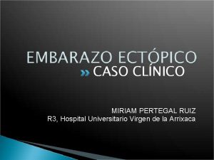 CASO CLNICO MIRIAM PERTEGAL RUIZ R 3 Hospital