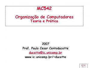 MC 542 Organizao de Computadores Teoria e Prtica