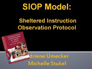 SIOP Model Sheltered Instruction Observation Protocol Adriene Umecker