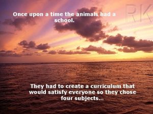 Once upon a time the animals had a school