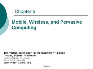 Chapter 6 Mobile Wireless and Pervasive Computing Information