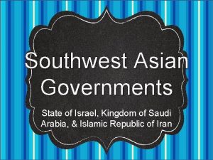 Southwest Asian Governments State of Israel Kingdom of