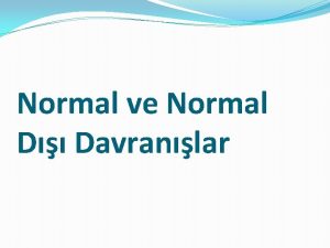 Normal ve Normal D Davranlar Salkl birey gnlk