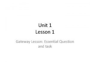 Unit 1 Lesson 1 Gateway Lesson Essential Question