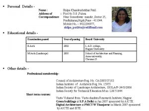 Personal Details Name Shilpa Chandrashekhar Patil Address of