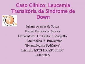 Caso Clnico Leucemia Transitria da Sndrome de Down