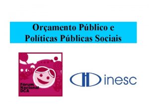 Oramento Pblico e Polticas Pblicas Sociais Um breve