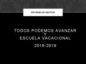 INFORME DE GESTION TODOS PODEMOS AVANZAR Y ESCUELA