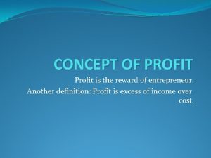 Profit are the reward for Profit are the reward for