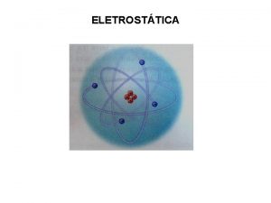 ELETROSTTICA CONDUTORES Facilidade no movimento de cargas eltricas