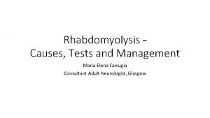 Rhabdomyolysis Causes Tests and Management Maria Elena Farrugia