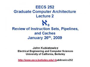 EECS 252 Graduate Computer Architecture Lecture 2 0