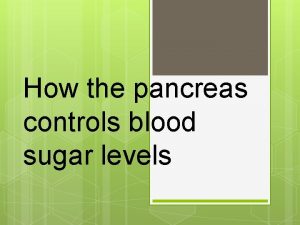 What controls blood sugar levels