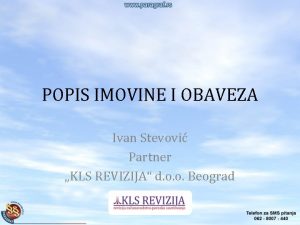 POPIS IMOVINE I OBAVEZA Ivan Stevovi Partner KLS