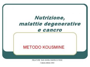 Nutrizione malattie degenerative e cancro METODO KOUSMINE RELATORE