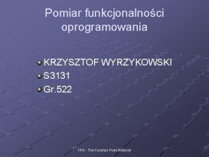 Pomiar funkcjonalnoci oprogramowania KRZYSZTOF WYRZYKOWSKI S 3131 Gr